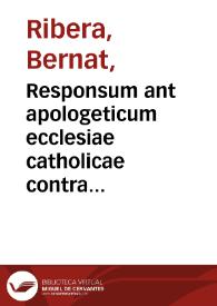 Portada:Responsum ant apologeticum ecclesiae catholicae contra calumniosas blasphemias Joannis Francisci Buddei nomine evulgatas in orthodoxos latinos et graecos quo Petrae fidei : a Stephano Javorskio... ad evertendum Lutheri pantheon jactae repetitur ictus / a R.P.Fr. Bernardo Ribera... ex Ord. Praed. Sacrae 