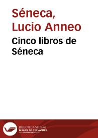 Cinco libros de Séneca / traducidos y glosados por Alonso de Cartagena.  | Biblioteca Virtual Miguel de Cervantes