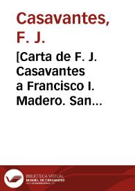 Portada:[Carta de F. J. Casavantes a Francisco I. Madero. San Andrés (Chihuahua), 7 de abril de 1911]