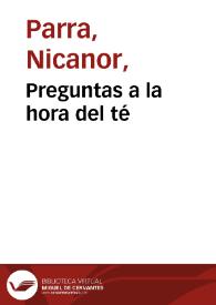Preguntas a la hora del té / Nicanor Parra | Biblioteca Virtual Miguel de Cervantes