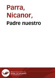 Padre nuestro / Nicanor Parra | Biblioteca Virtual Miguel de Cervantes