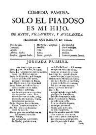 Solo el piadoso es mi hijo / de Matos, Villaviciosa y Avellaneda | Biblioteca Virtual Miguel de Cervantes