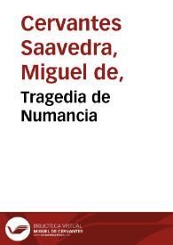 Tragedia de Numancia / Miguel de Cervantes; edición a cargo de Abraham Madroñal Durán | Biblioteca Virtual Miguel de Cervantes