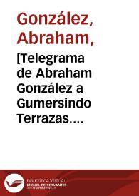 Portada:[Telegrama de Abraham González a Gumersindo Terrazas. Madera (Chihuahua), 24 de abril de 1911]