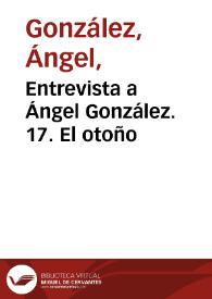 Portada:Entrevista a Ángel González. 17. El otoño