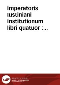 Portada:Imperatoris Iustiniani Institutionum libri quatuor : adjecti sunt ex Digestis Tituli de verborum significatione, de Regulis Juris...