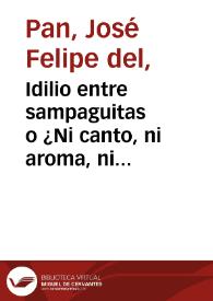 Portada:Idilio entre sampaguitas o ¿Ni canto, ni aroma, ni amor? : novela filipina / José Felipe del Pan