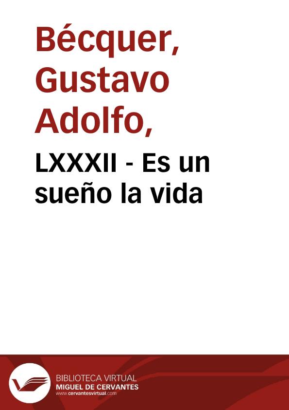 LXXXII - Es un sueño la vida | Biblioteca Virtual Miguel de Cervantes