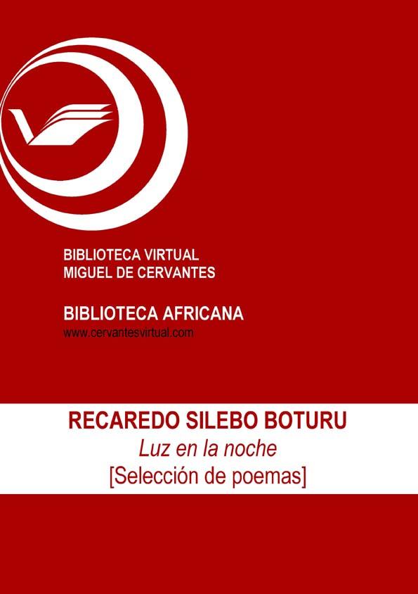 Luz en la noche [selección de poemas] / Recaredo Silebo Boturu ; ed. Mercedes Travieso Ganaza | Biblioteca Virtual Miguel de Cervantes