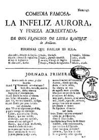 Comedia famosa. La infeliz Aurora, y fineza acreditada / de D. Francisco Leyba Ramirez de Arellano | Biblioteca Virtual Miguel de Cervantes
