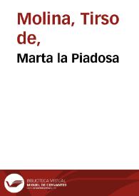 Marta la Piadosa / Tirso de Molina; edición Blanca de los Ríos | Biblioteca Virtual Miguel de Cervantes
