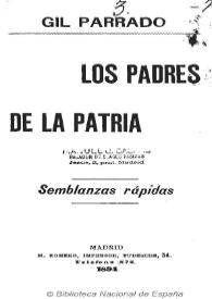 Los padres de la patria : semblanzas rápidas / Gil Parrado | Biblioteca Virtual Miguel de Cervantes
