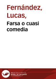 Portada:Farsa o cuasi comedia  / fecha por Lucas Fernández (Farsa de doncella, pastor y caballero); edición de Javier San José Lera