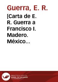 Portada:[Carta de E. R. Guerra a Francisco I. Madero. México (D.F.), 11 de mayo de 1911]