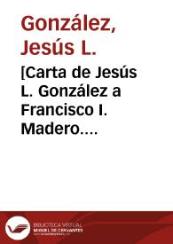 Portada:[Carta de Jesús L. González a Francisco I. Madero. Monterrey, N. L., 12 de mayo de 1911]
