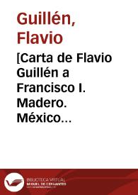 Portada:[Carta de Flavio Guillén a Francisco I. Madero. México (D.F.), 12 de mayo de 1911]