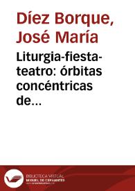 Portada:Liturgia-fiesta-teatro: órbitas concéntricas de teatralidad en el siglo XVI / José María Díez Borque