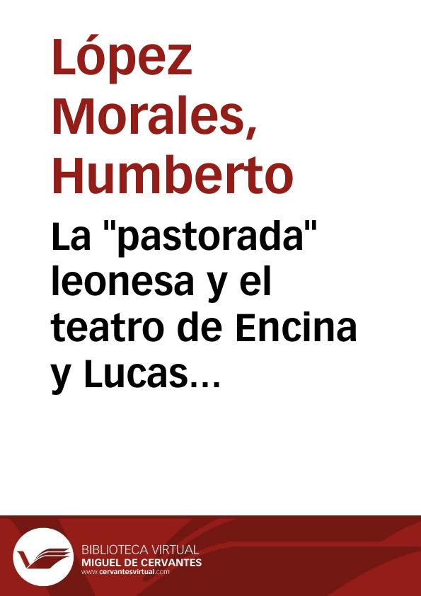 La "pastorada" leonesa y el teatro de Encina y Lucas Fernández / Humberto López Morales | Biblioteca Virtual Miguel de Cervantes