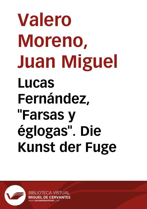 Lucas Fernández, "Farsas y églogas". Die Kunst der Fuge / Juan Miguel Valero Moreno | Biblioteca Virtual Miguel de Cervantes
