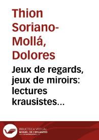 Portada:Jeux de regards, jeux de miroirs: lectures krausistes du réalisme et du naturalisme espagnols / Dolores Thion Soriano-Mollá