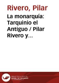 Portada:La monarquía: Tarquinio el Antiguo / Pilar Rivero y Julián Pelegrín