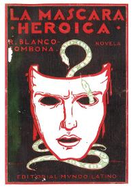 Portada:La máscara heroica : novela : (escenas de una barbarocracia) / R. Blanco-Fombona