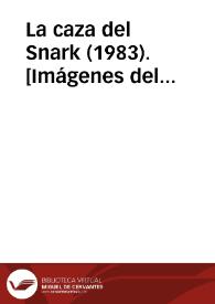 La caza del Snark (1983). [Imágenes del espectáculo] / versión Fernando Urdiales