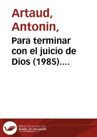 Portada:Para terminar con el juicio de Dios (1985). [Imágenes del espectáculo] / Antonin Artaud ; versión de Fernando Urdiales