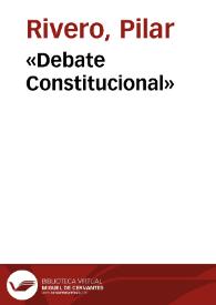«Debate Constitucional» / Pilar Rivero y Julián Pelegrín | Biblioteca Virtual Miguel de Cervantes