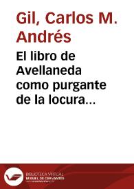 Portada:El libro de Avellaneda como purgante de la locura quijotesca / Carlos Miguel Andrés Gil