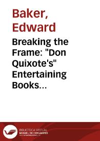 Breaking the Frame: "Don Quixote's" Entertaining Books / Edward Baker | Biblioteca Virtual Miguel de Cervantes