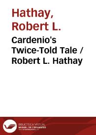 Cardenio's Twice-Told Tale / Robert L. Hathay | Biblioteca Virtual Miguel de Cervantes