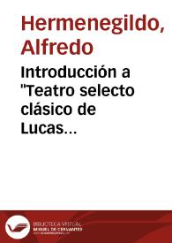 Portada:Introducción a \"Teatro selecto clásico de Lucas Fernández\" / Alfredo Hermenegildo