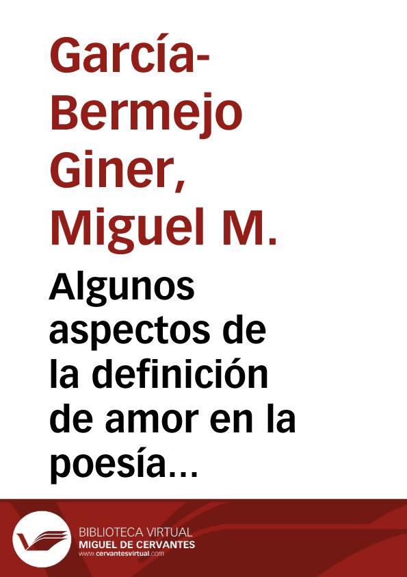 Algunos aspectos de la definición de amor en la poesía cancioneril castellana del siglo XV / Miguel García-Bermejo Giner | Biblioteca Virtual Miguel de Cervantes
