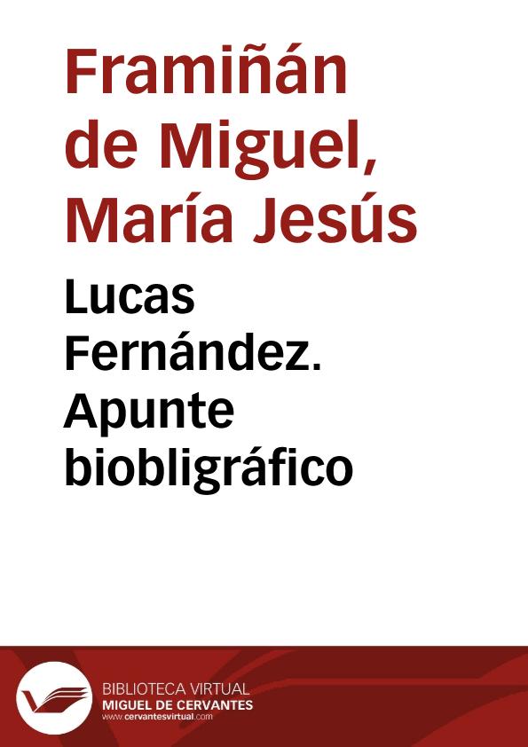 Lucas Fernández. Apunte biográfico / María Jesús Framiñán de Miguel | Biblioteca Virtual Miguel de Cervantes