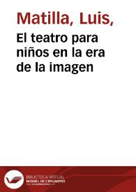 Portada:El teatro para niños en la era de la imagen / Luis Matilla