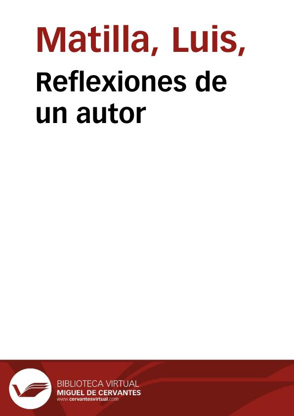 Reflexiones de un autor / Luis Matilla | Biblioteca Virtual Miguel de Cervantes