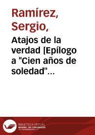 Atajos de la verdad [Epílogo a "Cien años de soledad" de Gabriel García Márquez] / Sergio Ramírez | Biblioteca Virtual Miguel de Cervantes