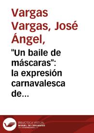 "Un baile de máscaras": la expresión carnavalesca de la realidad / José Ángel Vargas | Biblioteca Virtual Miguel de Cervantes