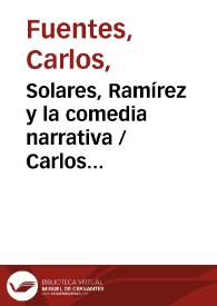 Portada:Solares, Ramírez y la comedia narrativa / Carlos Fuentes