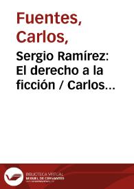 Sergio Ramírez: El derecho a la ficción / Carlos Fuentes | Biblioteca Virtual Miguel de Cervantes