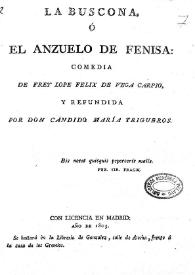 Portada:La buscona ó El anzuelo de Fenisa. Comedia / de Frey Lope Felix de Vega Carpio, y refundida por Don Cándido María Trigueros