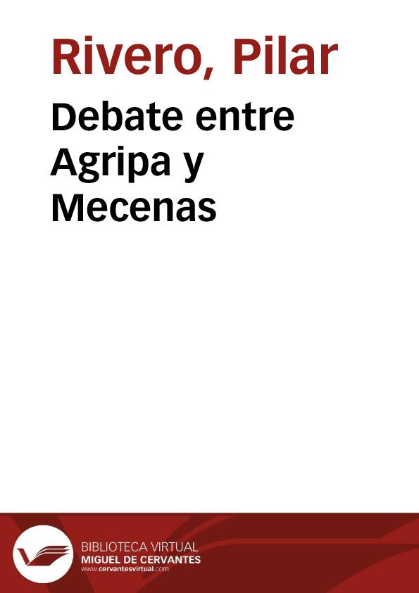 Debate entre Agripa y Mecenas / Pilar Rivero y Julián Pelegrín | Biblioteca Virtual Miguel de Cervantes