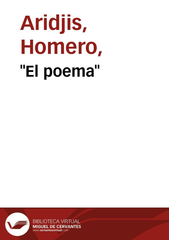 "El poema" / Homero Aridjis | Biblioteca Virtual Miguel de Cervantes