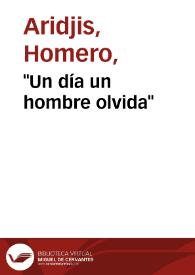 "Un día un hombre olvida" / Homero Aridjis | Biblioteca Virtual Miguel de Cervantes