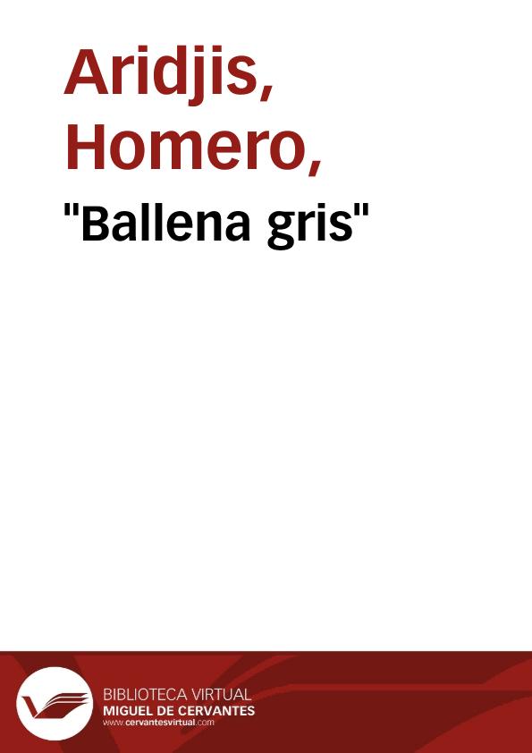 "Ballena gris" / Homero Aridjis | Biblioteca Virtual Miguel de Cervantes
