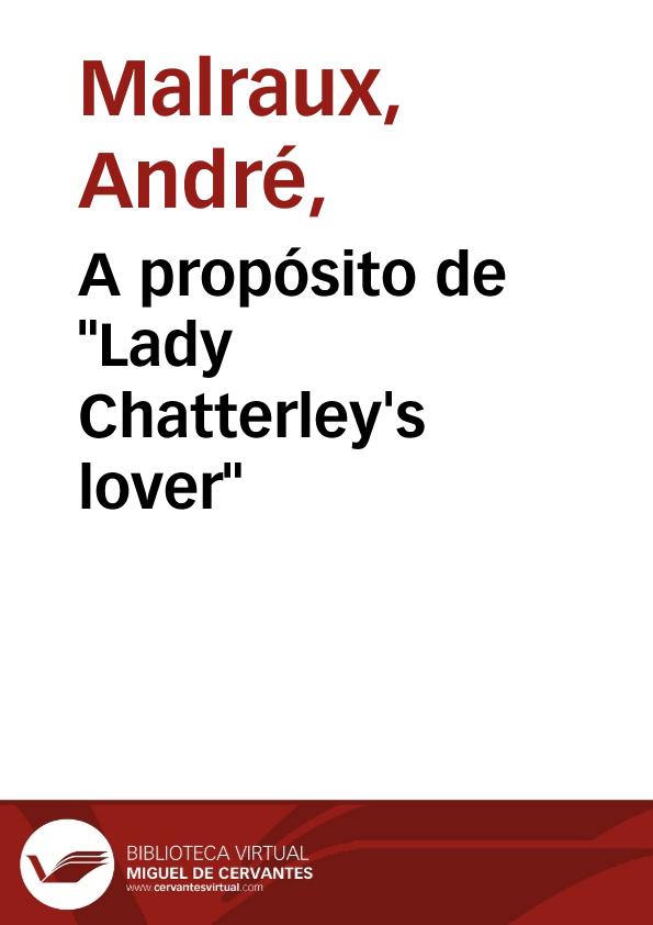 A propósito de "Lady Chatterley's lover" / André Malraux | Biblioteca Virtual Miguel de Cervantes