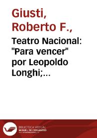 Portada:Teatro Nacional: \"Para vencer\" por Leopoldo Longhi; \"El mejor tesoro\" por Emilio Ortiz Grognet / Roberto F. Giusti