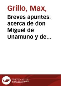 Portada:Breves apuntes: acerca de don Miguel de Unamuno y de su influencia en las letras Hispano-Americanas / Max Grillo