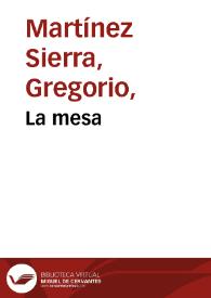 La mesa / G. Martínez Sierra | Biblioteca Virtual Miguel de Cervantes